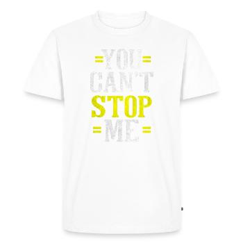 You cant stop me motivation running shirt - Men's Premium Organic T-Shirt - white - Front - Nico (187cm)