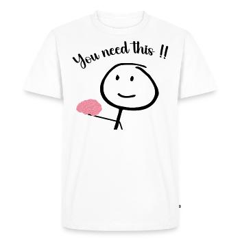 you need this - funny and humor design - Men's Premium Organic T-Shirt - white - Front - Nico (187cm)