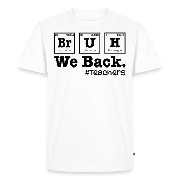 Bruh We Back To School - Table Elements Teacher - T-shirt Premium bio Homme - blanc - Devant - Nico (187cm)