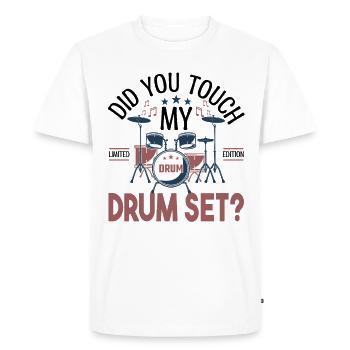 Did you touch my Drum set, Drummer Gift Drums - Men's Premium Organic T-Shirt - white - Front - Nico (187cm)