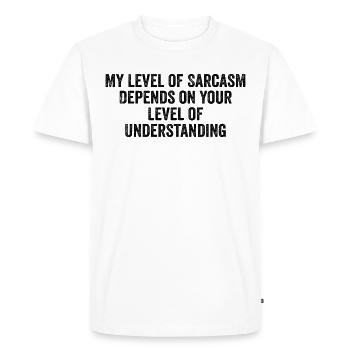 My Level of Sarcasm Depends on Your Level of Below - Men's Premium Organic T-Shirt - white - Front - Nico (187cm)