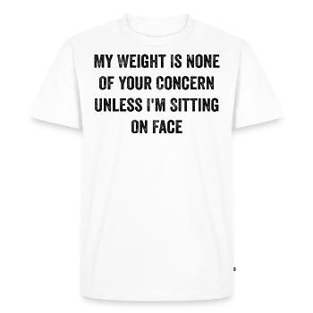 My Weight Is None Of Your Concern Funny Saying - T-shirt Premium bio Homme - blanc - Devant - Nico (187cm)