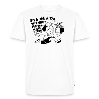 GIVE ME A TIP WITHOUT ME YOU WOULD STARVE - Men's Premium Organic T-Shirt - white - Front - Nico (187cm)