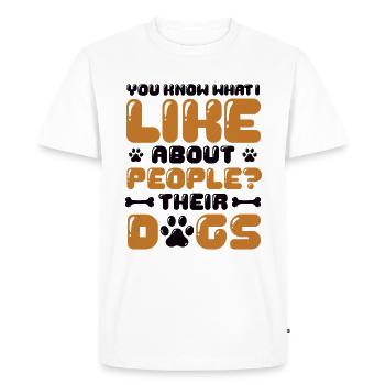 You know what I like about people, their dogs. - Men's Premium Organic T-Shirt - white - Front - Nico (187cm)