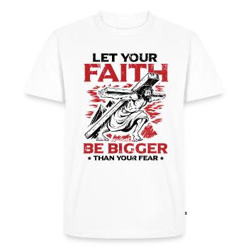 Your faith should be greater than your fear. - Men's Premium Organic T-Shirt - white - Front - Nico (187cm)
