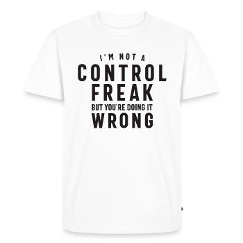 Je ne suis pas un maniaque du contrôle, mais vous le faites mal - T-shirt Premium bio Homme - blanc - Devant - Nico (187cm)