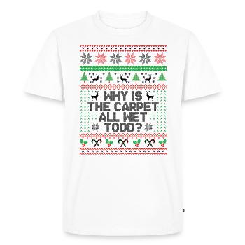 Why Is The Carpet All Wet Todd? - Men's Premium Organic T-Shirt - white - Front - Nico (187cm)