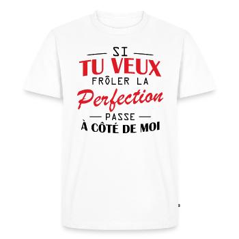 Tu veux frôler la perfection passe à côté de moi - T-shirt Premium bio Homme - blanc - Devant - Nico (187cm)