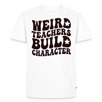 Weird Teachers Build Character Teacher - Men's Premium Organic T-Shirt - white - Front - Nico (187cm)