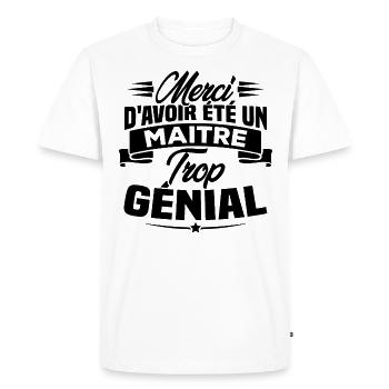 Merci d'avoir été un Maitre trop Génial - T-shirt Premium bio Homme - blanc - Devant - Nico (187cm)