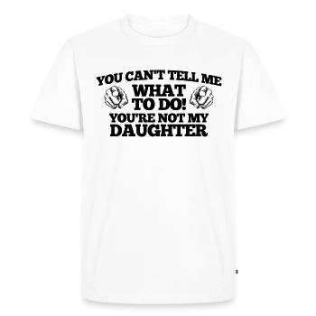 YOU ARE NOT MY DAUGHTER - Men's Premium Organic T-Shirt - white - Front - Nico (187cm)