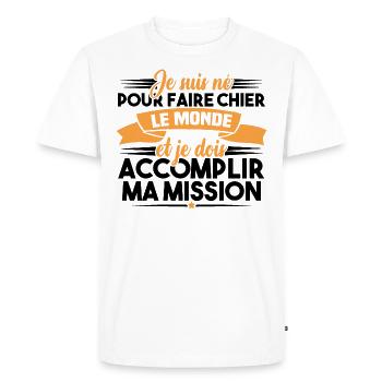 Je suis né pour faire chier le monde - T-shirt Premium bio Homme - blanc - Devant - Nico (187cm)