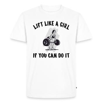 BODYBUILDING POWERLIFTING: lift like a Girl - Men's Premium Organic T-Shirt - white - Front - Nico (187cm)