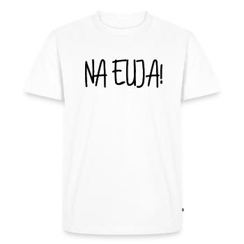 Na Euja Lustiger Spruch aus Sachsen sächsisch - Männer Premium Bio T-Shirt - Weiß - Vorne - Nico (187cm)