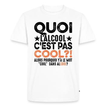 Quoi L'alcool C'est Pas Cool Humour Alcoolique - T-shirt Premium bio Homme - blanc - Devant - Nico (187cm)