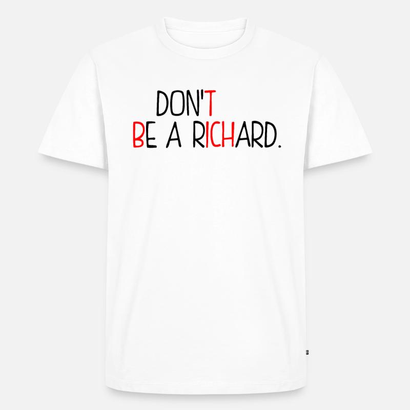 Sei kein Richard - Männer Premium Bio T-Shirt - Weiß