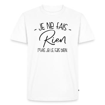 Je Fais Rien, Mais Je Le Fais Bien - T-shirt Premium bio Homme - blanc - Devant - Nico (187cm)