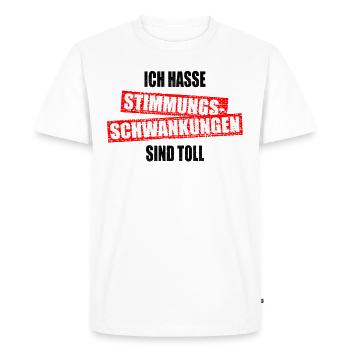 Ich Hasse Stimmungsschwankungen Sind Toll Geschenk - Männer Premium Bio T-Shirt - Weiß - Vorne - Nico (187cm)