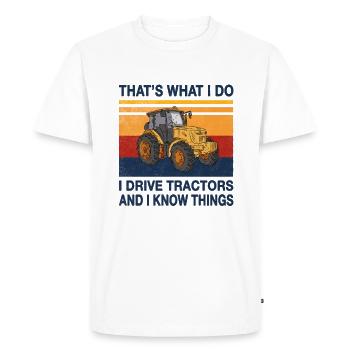 I drive tractors and I know things tractors - Men's Premium Organic T-Shirt - white - Front - Nico (187cm)