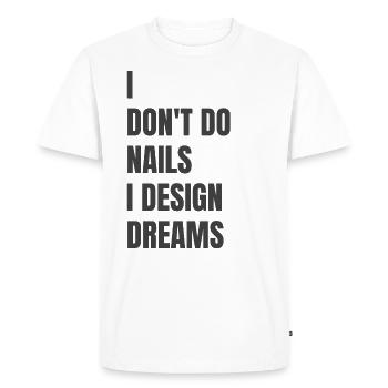 Je ne fais pas d’ongles, je conçois des rêves - T-shirt Premium bio Homme - blanc - Devant - Nico (187cm)