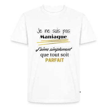 Je suis pas MANIAQUE j'aime que tout soit parfait - T-shirt Premium bio Homme - blanc - Devant - Nico (187cm)