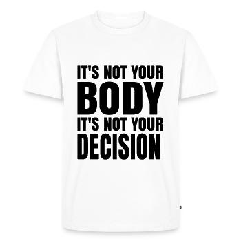 Ce n’est pas votre corps, ce n’est pas votre décision - T-shirt Premium bio Homme - blanc - Devant - Nico (187cm)