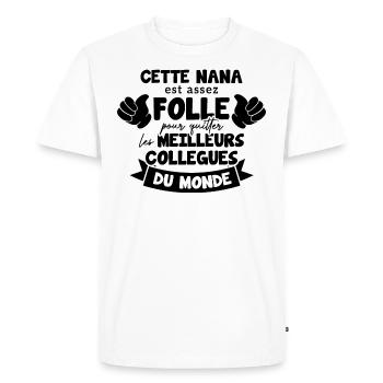 Collègue Nana, humour meilleurs collègues du monde - T-shirt Premium bio Homme - blanc - Devant - Nico (187cm)