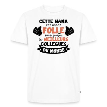 Collègue Nana, humour meilleurs collègues du monde - T-shirt Premium bio Homme - blanc - Devant - Nico (187cm)
