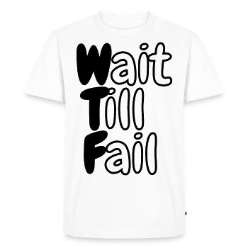 WTF - Wait Till Fail - Men's Premium Organic T-Shirt - white - Front - Nico (187cm)