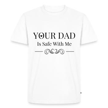 Your Dad Is Safe With Me Cool Playful Saying - Men's Premium Organic T-Shirt - white - Front - Nico (187cm)