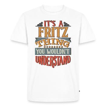 It's A Fritz Thing You Wouldnt Understand - Fritz - Men's Premium Organic T-Shirt - white - Front - Nico (187cm)
