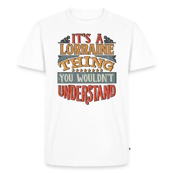 It's A Lorraine Thing You Wouldnt Understand - - Men's Premium Organic T-Shirt - white - Front - Nico (187cm)