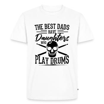 The Best Dads Have Daughters Who Play Drums - Men's Premium Organic T-Shirt - white - Front - Nico (187cm)