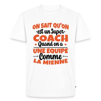 On Sait Qu'on est un Super Coach Cadeau Entraineur - T-shirt Premium bio Homme - blanc - Devant - Nico (187cm)