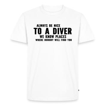 Free Diving Underwater Diver - Always Be Nice To A - Men's Premium Organic T-Shirt - white - Front - Nico (187cm)
