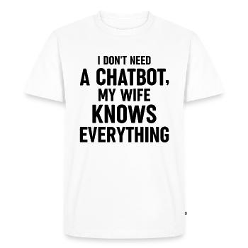 Je n’ai pas besoin d’un chatbot Ma femme sait tout IA - T-shirt Premium bio Homme - blanc - Devant - Nico (187cm)