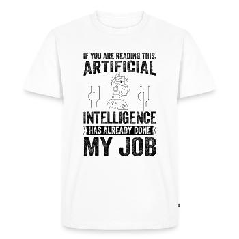 Artificial Intelligence Has Already Done My Job! A - Men's Premium Organic T-Shirt - white - Front - Nico (187cm)
