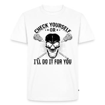 Check Yourself Or I'll Do It For You - Lacrosse Pl - Men's Premium Organic T-Shirt - white - Front - Nico (187cm)