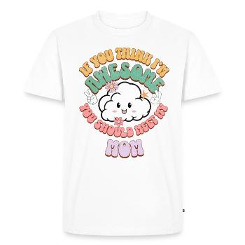 Si vous pensez que je suis génial, vous devriez rencontrer ma mère - T-shirt Premium bio Homme - blanc - Devant - Nico (187cm)