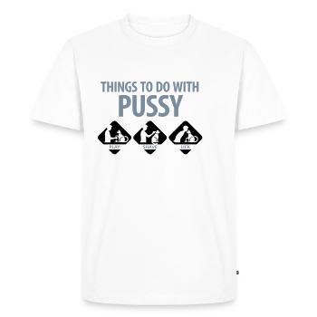 Things that you can do with a pussy. - Men's Premium Organic T-Shirt - white - Front - Nico (187cm)