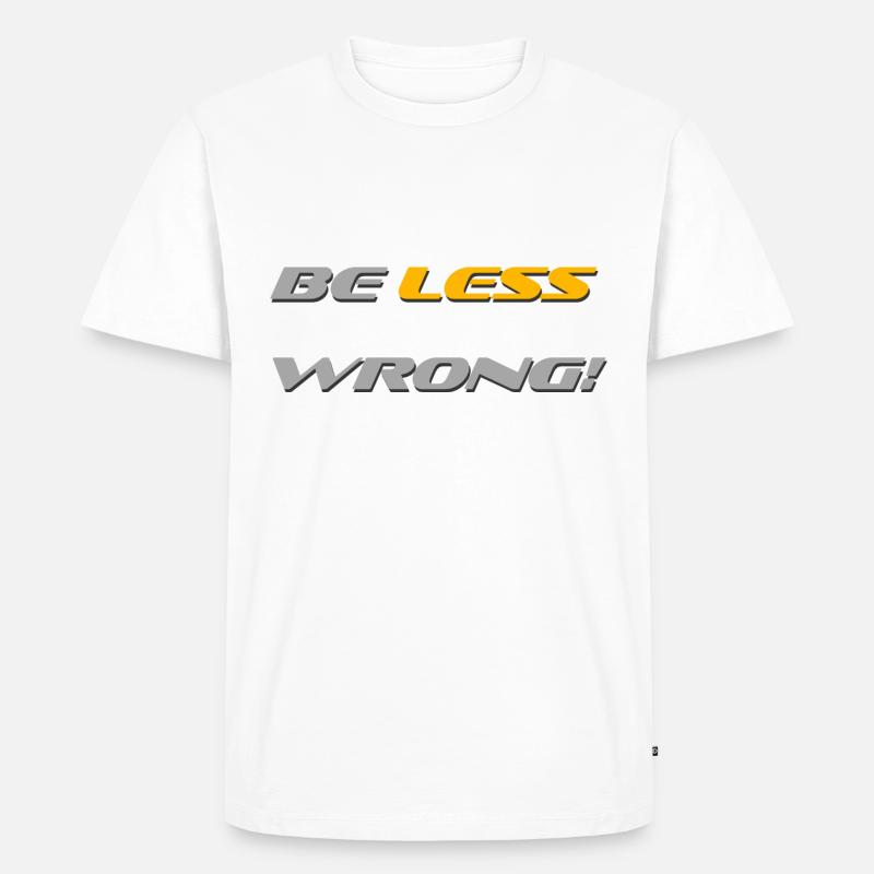 Be less wrong!!! - Männer Premium Bio T-Shirt - undefined