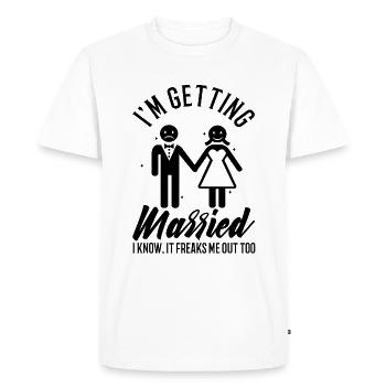 Im getting married I know, it freaks me out too - Men's Premium Organic T-Shirt - white - Front - Nico (187cm)