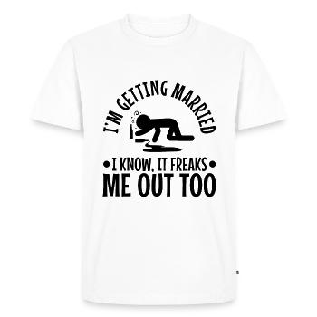 Im getting married I know, it freaks me out too - Men's Premium Organic T-Shirt - white - Front - Nico (187cm)