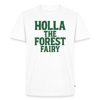 Holla The Forest Fairy. Funny denglish saying - Men's Premium Organic T-Shirt - white - Front - Nico (187cm)