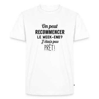 On peut recommencer le week-end?J'étais pas prêt! - T-shirt Premium bio Homme - blanc - Devant - Nico (187cm)