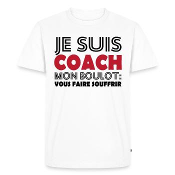 Je suis coach mon boulot vous faire souffrir - T-shirt Premium bio Homme - blanc - Devant - Nico (187cm)