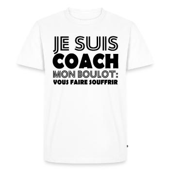 Je suis coach mon boulot vous faire souffrir - T-shirt Premium bio Homme - blanc - Devant - Nico (187cm)
