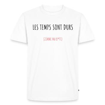 Les temps sont durs (comme ma b*te) - T-shirt Premium bio Homme - blanc - Devant - Nico (187cm)