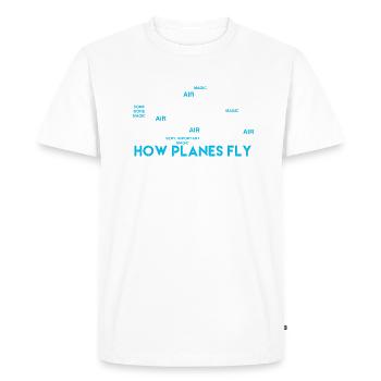 How Planes Fly Funny Aerospace Engineer - - Men's Premium Organic T-Shirt - white - Front - Nico (187cm)