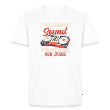 Je fais le son de l’église pour les miracles demandez à Jésus - Son - T-shirt Premium bio Homme - blanc - Devant - Nico (187cm)